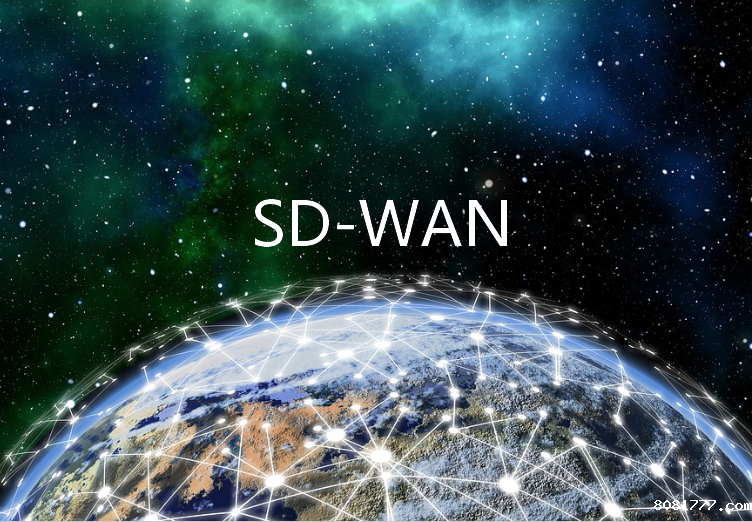 值得思考的问题：企业为什么选择SD-WAN?